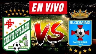 ORIENTE PETROLERO vs BLOOMING EN VIVO 🔴⚽  DIVISION PROFESIONAL [upl. by Jyoti437]