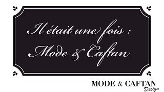 Collection « Il était une fois Mode amp Caftan » By Mode amp Caftan Design [upl. by Yrrol214]