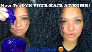 HOW TO DYE YOUR NATURAL HAIR AT HOME  BLUE BLACK [upl. by Niawtna]