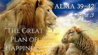 Come Follow Me  Alma 3942 part 3 quotThe Great Plan of Happinessquot [upl. by Nuarb]