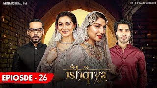 Ishqiya Episode 26  Feroze Khan  Hania Aamir  Ramsha Khan  ARY Digital Subtitle Eng [upl. by Berti654]