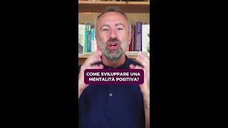 COME SVILUPPARE UNA MENTALITÀ POSITIVA [upl. by Ekusoyr]