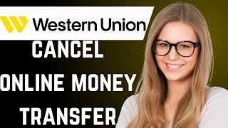 How to Cancel Money Transfer in Western Union [upl. by Rufus]