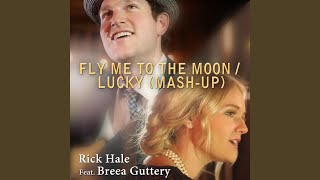 Fly Me to the Moon  Lucky MashUp feat Breea Guttery [upl. by Lonier45]