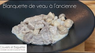 Blanquette de veau à lancienne  Couverts et Baguettes [upl. by Ahsim]