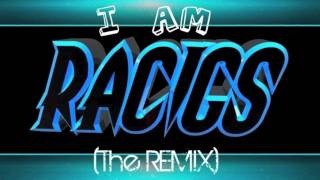 RaCigs  I am RaCigs The REMIX [upl. by Ynnaej293]