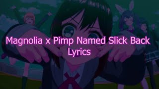 Yxungixxak  magnolia x pimp named slick back  Lyrics [upl. by Ferdinanda]