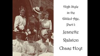 High Style in the Gilded Age Jeanette Ralston Chase Hoyt [upl. by Tra420]