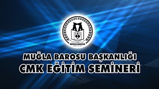 MUĞLA BAROSU CMK EĞİTİM SEMİNERİ [upl. by Earahs]