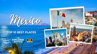 10 Best Places to Visit in Mexico  Travel Guide by Explorer Kitty [upl. by Eintruoc236]