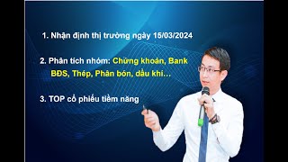 Chứng khoán hàng ngày Nhận định thị trường ngày 15032024 TOP cổ phiếu tiềm năng [upl. by Germaine]