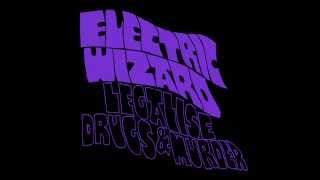 Electric Wizard  Legalise Drugs amp Murder [upl. by Leroi150]