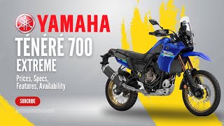 2024 Yamaha Ténéré 700 Extreme Price Specs Features Availability [upl. by Beane58]