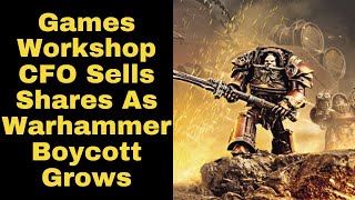 Games Workshop CFO Sells TwoThirds Of Shares Amid Warhammer Boycott [upl. by Ettena]