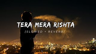 Tera Mera Rishta Purana   Slowed  Reverb   Emraan Hashmi  melodious moods India [upl. by Cyrillus]