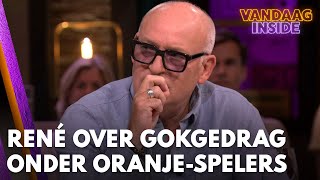 René over gokgedrag onder Oranjeinternationals Hij verloor echt veel geld  VANDAAG INSIDE [upl. by Elvis]