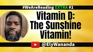 An Introduction to Vitamin D The Sunshine Vitamin WeAreReading Extra [upl. by Eibocaj]