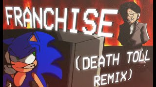 quotFRANCHISEquot Death Toll マックス REMIX but is Sonic vs Yuji Naka [upl. by Nospmas]