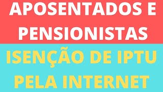 ISENÇÃO DE IPTU PELA INTERNET – APOSENTADOS E PENSIONISTAS – COMO FAZER – COMO PEDIR SAIBA TUDO [upl. by Utas681]