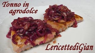 Tonno in agrodolce con cipolle rosse  Ricetta secondo piatto di pesce [upl. by Ecnerewal]