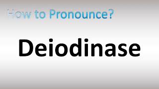 How to Pronounce Deiodinase [upl. by Haran46]