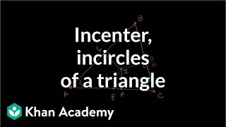 Incenter and incircles of a triangle  Geometry  Khan Academy [upl. by Inot]