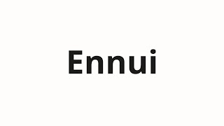 How to pronounce Ennui [upl. by Tat]