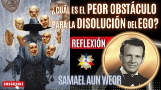 ¿Cuál es el Peor Obstáculo para la Disolución del Ego  Samael Aun Weor [upl. by Nichola13]