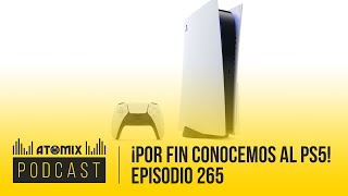 ¡Por fin conocemos al PS5 – Atomix Podcast 265 [upl. by Inaflahk]