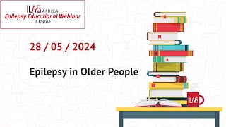 Epilepsy in Older People  ILAE Africa 28 May Webinar English [upl. by Hallerson323]