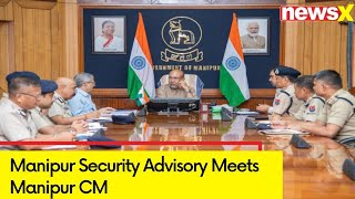 Manipur Security Advisory Meets Manipur CM Meeting On Security amp Administrative Measures  NewsX [upl. by Merriott779]