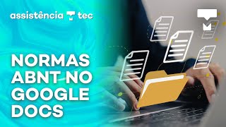 Como formatar trabalhos com normas ABNT no Google Docs – AssistênciaTec 081 [upl. by Rofotsirk964]