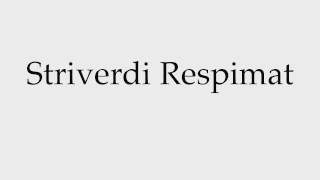 How to Pronounce Striverdi Respimat [upl. by Kape]