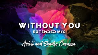 Avicii  Without You Extended Mix ft Sandro Cavazza Lyric Video [upl. by Leahcar758]