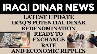 quotIRAQS POTENTIAL DINAR REDENOMINATION READY TO EXCHANGE RATEquotiraqi dinar news today 2024iqd dinar [upl. by Heim980]