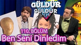 Güldür Güldür Show 110 Bölüm Ben Seni Dinledim Programı [upl. by Emeline]