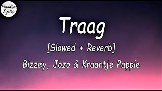 Bizzey  Traag ft Jozo  Kraantje Pappie Slowed  Reverb Lyrics Video [upl. by Diraf]