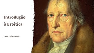 Introdução à Estética — Hegel e o Fim da Arte [upl. by Lenhard]