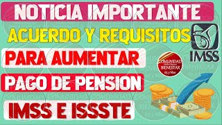 🤑👵ENTERATE YA💰Este es el acuerdo y requisitos para aumentar pago de pensión IMSS E ISSTE INFORMATE [upl. by Wittie]