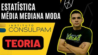 AULA 52  MATEMÁTICA DA CONSULPAM  ESTATÍSTICA MÉDIA MEDIANA MODA TEORIA  Concurso PACATUBA [upl. by Nnylsia]