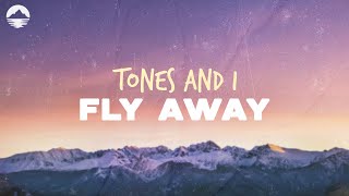 Tones and I  Fly Away  Lyrics [upl. by Aiselad641]