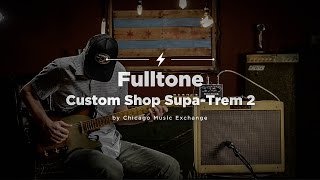 Fulltone Custom Shop SupaTrem 2 Tremolo Pedal  CME Quick Riffs  Andrew Wittler [upl. by Grange]