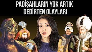 OSMANLI PADİŞAHLARININ YOK ARTIK DEDİRTEN OLAYLARI [upl. by Ocin525]