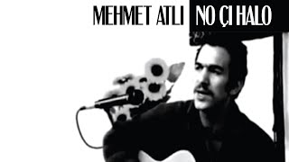 Mehmet Atlı  No Çi Halo [upl. by Gabie348]