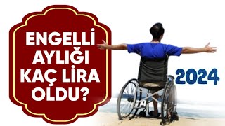 Engelli aylığı ne kadar oldu Engelli maaşı 2024  Engelli aylığı kaç lira oldu [upl. by Kenn200]