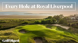 Every Hole at Royal Liverpool Golf Club  Golf Digest [upl. by Ajnek151]