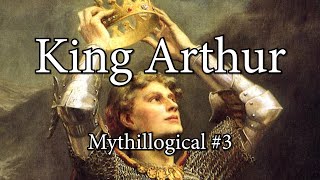 King Arthur  Mythillogical Podcast [upl. by Ttik]