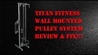 Titan Fitness Wall Mounted Pulley System Review and Fix [upl. by Jowett]