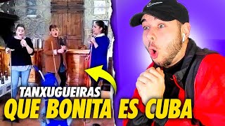 REACCIÓN TANXUGUEIRAS  QUE BONITA ES CUBA  TANXUGUEIRAS ACAPELLA [upl. by Einor886]