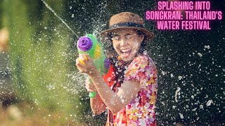 Splashing into Songkran Thailands Water Festival [upl. by Amles466]